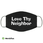 Love thy neighbor face mask