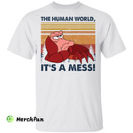 Sebastian The human world It�s a mess shirt