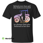 Behind every farm girl who believes in herself is a farmer Dad shirt