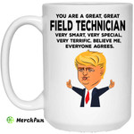 You Are A Great Field Technician Funny Donald Trump Mug