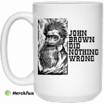 John Brown Did Nothing Wrong Front Mug