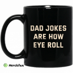 Dad Jokes Are How Eye Roll Mug