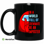 In A World Full Of Crewmate Be An Imposter Mug