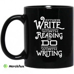 Either Write Something Worth Reading Or Do Something Worth Writing Mug