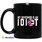My Governor Is An Idiot Ohio 11 oz Mug