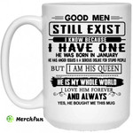 Good Men Still Exist I Have One He Was Born In January Mug