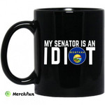 My Senator Is An Idiot Montana 11 oz Mug