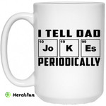 I Tell Dad Jokes Periodically Mug