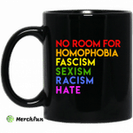 No Room For Homophobia Fascism Sexism Racism Hate LGBT Mug