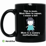 This is mum mum likes to swear i mean a lot mug
