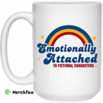 Emotionally Attached To Fictional Characters Mug