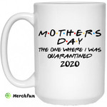 Mothers Day The One Where I Was Quarantined 2020 Mug