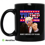 Re-elect Trump 2020 Make Liberals Cry Again Mug