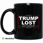 Trump Lost Get Over It Funny Biden Victory Mug