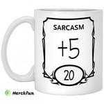Sarcasm +5 20 mug
