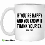 If you?re happy and you know it thank your ex mug