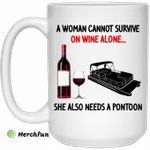 A Woman Cannot Survive On Wine Alone She Also Needs A Pontoon Mug