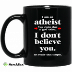 I Am An Atheist You Claim That A God Exists Mug