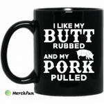 I Like My Butt Rubbed And My Pork Pulled BBQ Pig Mug