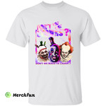 Twisty Pennywise Captain Spaulding Don't You Like Clowns Don't We Make Ya Laugh Horror Movies Character Halloween T-Shirt