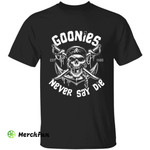 Pirates Skull Goonies Never Say Die Halloween T-Shirt