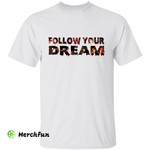 Bloody Follow Your Dream Horror Movies Character Halloween T-Shirt