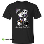 The Nightmare Before Christmas Jack Skellington And Sally Cat We're Simply Meant To Be Halloween T-Shirt