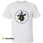 In A World Full Of Princesses Be A Witch Wizard T-Shirt
