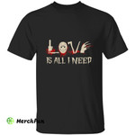 Horror Movie Weapons Love Is All I Need Halloween T-Shirt