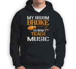 My Broom Broke So Now I Teach Music Teacher Halloween Sweatshirt & Hoodie