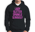 Lady Glitter Sparkle Seriously Funny Sweatshirt & Hoodie