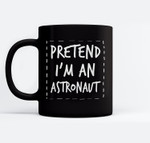 Pretend I'm an Astronaut Halloween Costume Ceramic Coffee Black Mugs