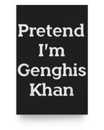Pretend I'm Genghis Khan Costume Funny Halloween Party Poster
