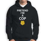 Pretend Im A Cop Police Officer Costume Halloween Blue Badge Sweatshirt & Hoodie