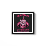 In October We Wear Pink Breast Cancer Awareness Halloween White Framed Square Wall Art