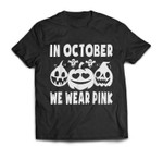 In October We Wear Pink Breast Cancer Halloween Pink Pumpkin T-shirt