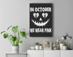 In October We Wear Pink Breast Cancer Jackolantern Halloween Premium Wall Art Canvas Decor