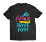 ghouls just wanna have fun! fanny halloween T-shirt