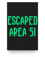 Area 51 Escapee Alien Halloween Costume Top Escaped Area 51 Poster