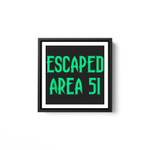 Area 51 Escapee Alien Halloween Costume Top Escaped Area 51 White Framed Square Wall Art