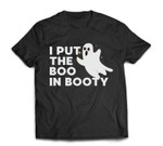 I Put The Boo In Booty Funny Halloween Humor Ghost Lover T-shirt