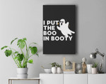 I Put The Boo In Booty Funny Halloween Humor Ghost Lover Premium Wall Art Canvas Decor
