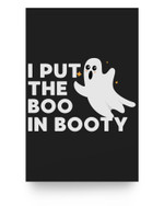 I Put The Boo In Booty Funny Halloween Humor Ghost Lover Poster