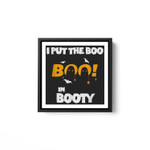 I put the Boo in Booty Funny Halloween Sexy Ghost White Framed Square Wall Art