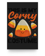 This Is My Corny Costume Candy Corn Halloween Costume Funny Poster