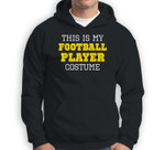 This Is My Football Player Costume Halloween Lazy Easy Sweatshirt & Hoodie