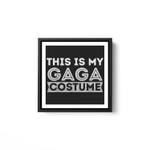 This Is My Gaga Costume Lazy Halloween White Framed Square Wall Art