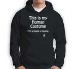 This is my HUMAN COSTUME (I'm Actually a Gnome) Funny Sweatshirt & Hoodie
