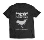 This Is My Human Costume I Am Really A Beluga Whale T-shirt