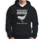 This Is My Human Costume I Am Really A Beluga Whale Sweatshirt & Hoodie
